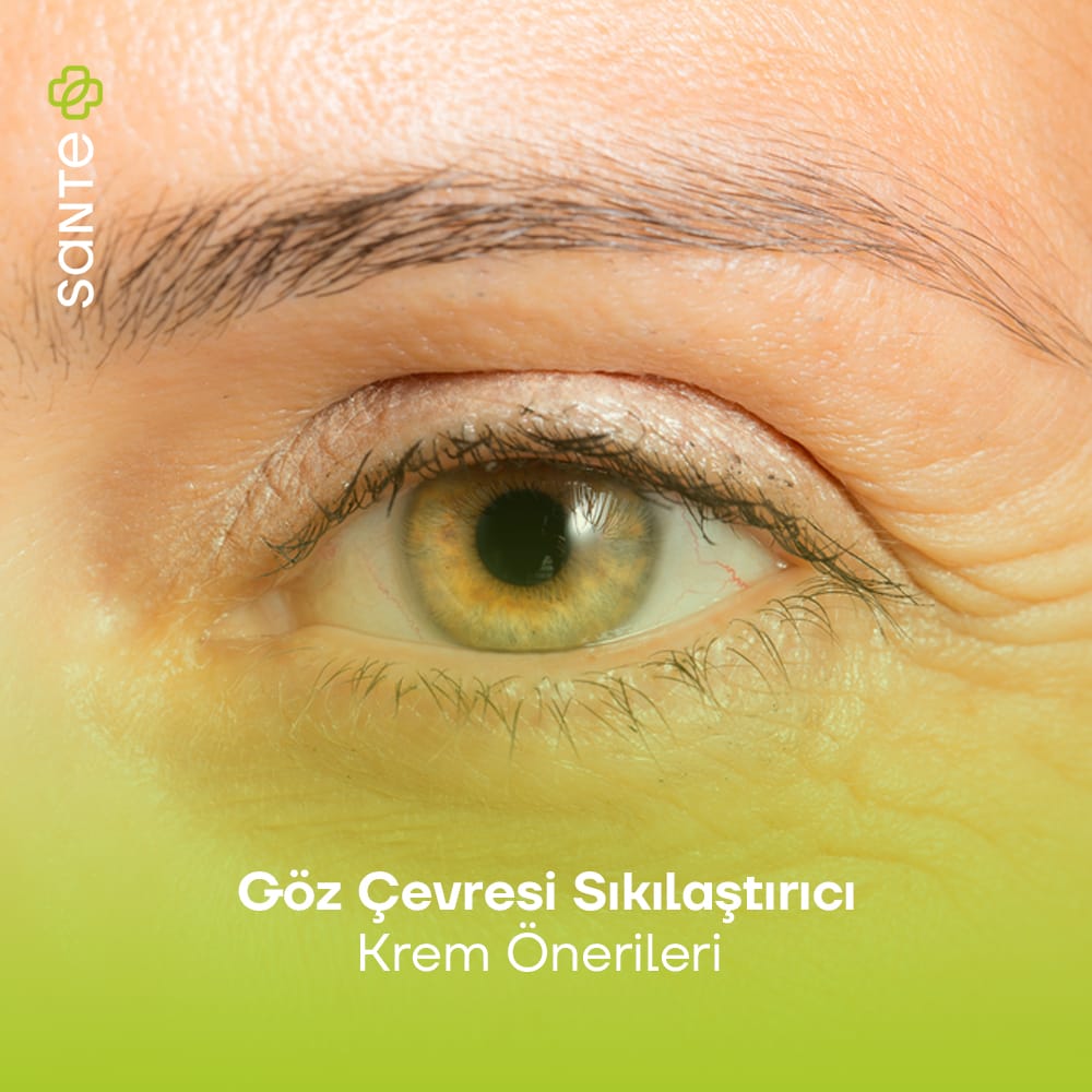 Göz Çevresi Sıkılaştırıcı Krem Önerileri