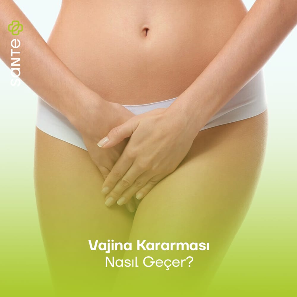 Vajina Kararması Nasıl Geçer